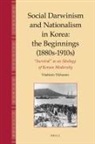 Vladimir Tikhonov - Social Darwinism and Nationalism in Korea: The Beginnings (1880s-1910s)