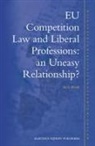 Ida E Wendt, Ida E. Wendt - Eu Competition Law and Liberal Professions: An Uneasy Relationship?