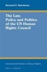 Bertrand G Ramcharan, Bertrand G. Ramcharan - The Law, Policy and Politics of the Un Human Rights Council