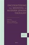 James A Diamond, James A. Diamond, Aaron W Hughes, Aaron W. Hughes - Encountering the Medieval in Modern Jewish Thought