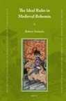 Robert Antonín - The Ideal Ruler in Medieval Bohemia