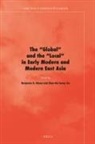 Benjamin A Elman, Benjamin A. Elman, Chao-Hui Jenny Liu - The 'Global' and the 'Local' in Early Modern and Modern East Asia