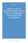 Elspeth Guild - Brexit and Its Consequences for UK and Eu Citizenship or Monstrous Citizenship