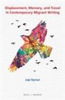 Jopi Nyman - Displacement, Memory, and Travel in Contemporary Migrant Writing