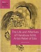 Miriam Wattles - The Life and Afterlives of Hanabusa Itch&#333;, Artist-Rebel of EDO