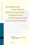 Gary A Anderson, Gary A. Anderson, Ruth Clements, David Satran - New Approaches to the Study of Biblical Interpretation in Judaism of the Second Temple Period and in Early Christianity