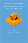 Joshua A Fogel, Joshua A. Fogel - Japanese Historiography and the Gold Seal of 57 C.E