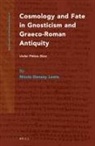 Nicola F Denzey, Nicola F. Denzey - Cosmology and Fate in Gnosticism and Graeco-Roman Antiquity