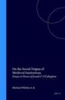 On the Social Origins of Medieval Institutions