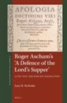 Lucy R Nicholas, Lucy R. Nicholas - Roger Ascham's 'a Defence of the Lord's Supper'