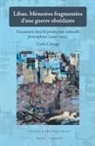 Carla Calargé - Liban. Mémoires Fragmentées d'Une Guerre Obsédante