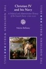 Martin Bellamy - Christian IV and His Navy
