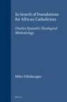 Mika Vähäkangas - In Search of Foundations for African Catholicism