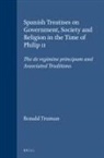 Ronald Truman - Spanish Treatises on Government, Society and Religion in the Time of Philip II