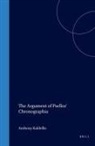 Anthony Kaldellis - The Argument of Psellos' Chronographia