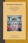 Michael Tavuzzi - Renaissance Inquisitors: Dominican Inquisitors and Inquisitorial Districts in Northern Italy, 1474-1527