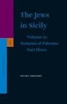 Shlomo Simonsohn - The Jews in Sicily, Volume 12 Notaries of Palermo