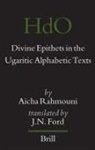 Aicha Rahmouni - Divine Epithets in the Ugaritic Alphabetic Texts