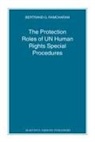 Bertie G Ramcharan, Bertie G. Ramcharan - The Protection Roles of Un Human Rights Special Procedures