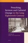 Joris Van Eijnatten - Preaching, Sermon and Cultural Change in the Long Eighteenth Century