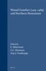 F. Akkerman, G C Huisman, G. C. Huisman, Arjo J Vanderjagt, Arjo J. Vanderjagt - Wessel Gansfort (1419-1489) and Northern Humanism