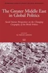 Mehdi Amineh - The Greater Middle East in Global Politics