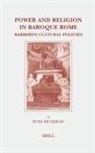 Peter Rietbergen - Power and Religion in Baroque Rome