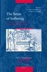 Jan Frans Van Dijkhuizen, Karl A. E. Enenkel, Jan Frans Vandijkhuizen - The Sense of Suffering: Constructions of Physical Pain in Early Modern Culture