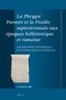 Hadrien Bru - La Phrygie Parorée Et La Pisidie Septentrionale Aux Époques Hellénistique Et Romaine