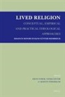 Heinz Streib - Lived Religion - Conceptual, Empirical and Practical-Theological Approaches