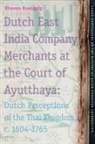 Bhawan Ruangsilp - Dutch East India Company Merchants at the Court of Ayutthaya