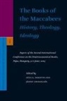 Géza Xeravits, József Zsengellér - The Books of the Maccabees: History, Theology, Ideology