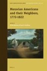 Grant McAllister, Ulrike Wiethaus - Moravian Americans and Their Neighbors, 1772-1822