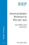 Isaac Barnes May - American Quaker Resistance to War, 1917-1973
