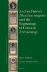 Brian Madigan - Andrea Fulvio's Illustrium Imagines and the Beginnings of Classical Archaeology