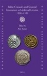 Anti Selart - Baltic Crusades and Societal Innovation in Medieval Livonia, 1200-1350
