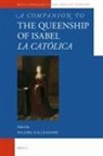 Hilaire Kallendorf - A Companion to the Queenship of Isabel La Católica