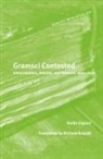Guido Liguori - Gramsci Contested: Interpretations, Debates, and Polemics, 1922--2012