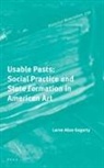 Larne Abse Gogarty, Larne Abse Gogarty - Usable Pasts: Social Practice and State Formation in American Art