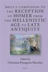 Christina-Panagiota Manolea - Brill's Companion to the Reception of Homer from the Hellenistic Age to Late Antiquity