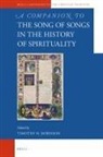 Timothy Robinson - A Companion to the Song of Songs in the History of Spirituality