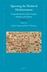 Queering the Medieval Mediterranean: Transcultural Sea of Sex, Gender, Identity, and Culture