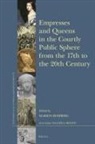 Marion Romberg - Empresses and Queens in the Courtly Public Sphere from the 17th to the 20th Century