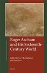 Ceri Law, Lucy R Nicholas, Lucy R. Nicholas - Roger Ascham and His Sixteenth-Century World