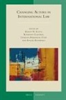 Kathleen Claussen, Charles-Emmanuel Côté, Atsuko Kanehara, Karen N Scott, Karen N. Scott - Changing Actors in International Law