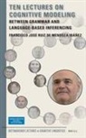 Francisco Jos Ruiz de Mendoza Ibáñez, Francisco José Ruiz de Mendoza Ibáñez - Ten Lectures on Cognitive Modeling