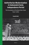 Farabi Fakih - Authoritarian Modernization in Indonesia's Early Independence Period