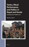 Matthew Martin - Tantra, Ritual Performance, and Politics in Nepal and Kerala