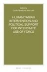 Cyrille J C F Fijnaut, Cyrille J. C. F. Fijnaut, Joris Larik - Humanitarian Intervention and Political Support for Interstate Use of Force