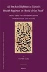 &amp;, Oliver Kahl - &#703;al&#299; Ibn Sahl Rabban A&#7789;-&#7788;abar&#299;'s Health Regimen or "Book of the Pearl"